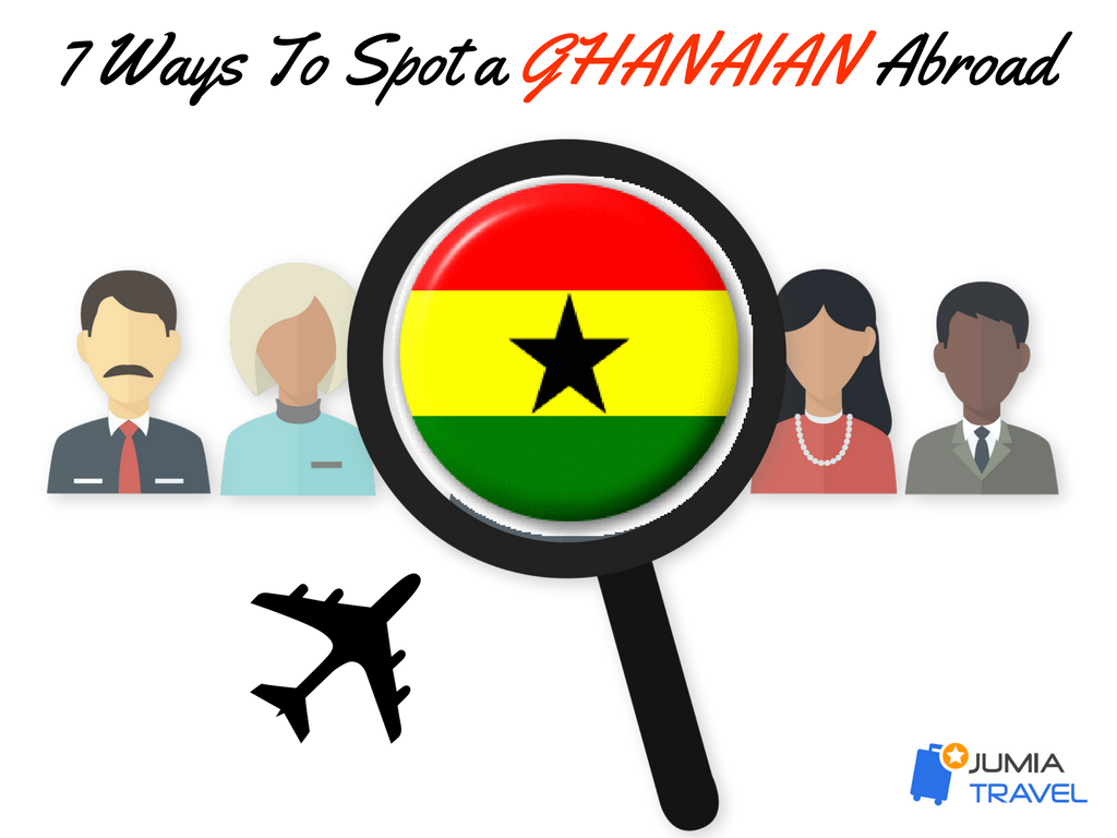 Seven ways to spot a Ghanaian abroad