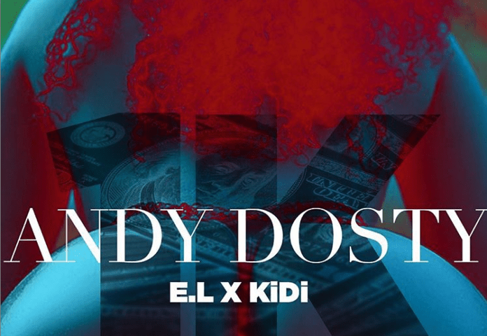 Andy Dosty features E,L and Kidi Andy Dosty features E,L and Kidi