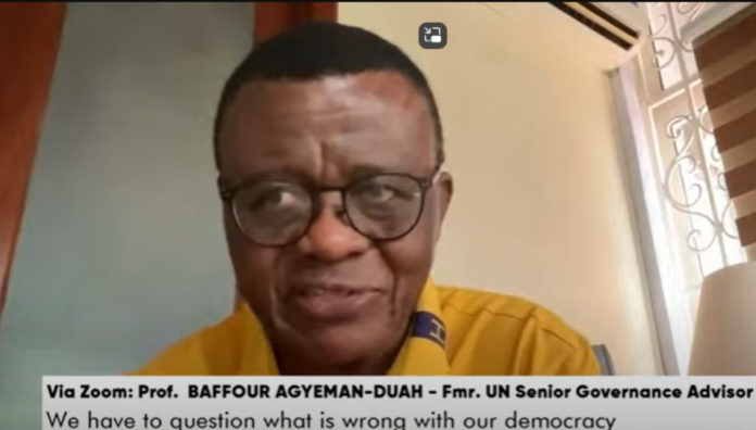 Former United Nations (UN) Senior Governance Advisor, Prof Baffour Agyeman-Duah Former United Nations (UN) Senior Governance Advisor, Prof Baffour Agyeman-Duah