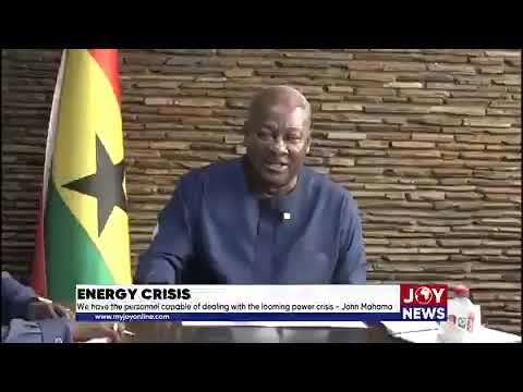 Video Thumbnail: Energy crisis: We have the personnel capable of dealing with the looming power crisis - Mahama